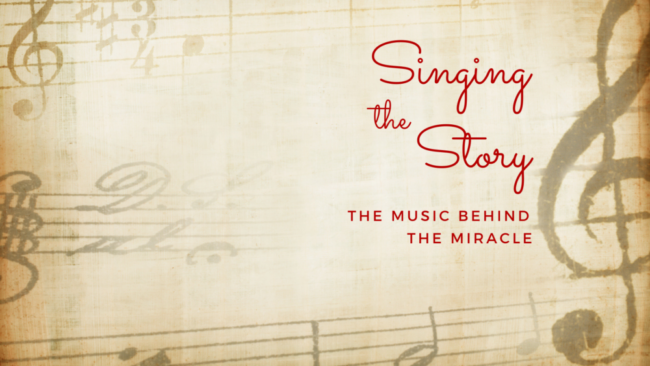 Singing the Story: The Music Behind the Miracle