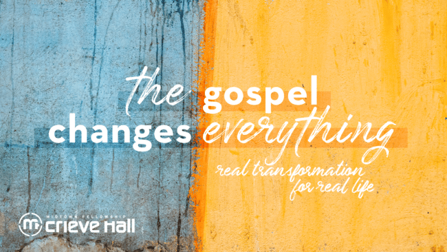 The Gospel Changes Everything: Real Transformations for Real Life