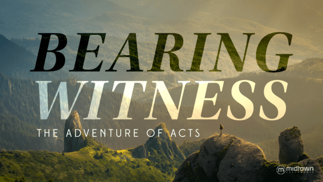 Bearing Witness: The Adventure of Acts