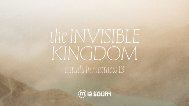 The Invisible Kingdom: A Study In Matthew 13