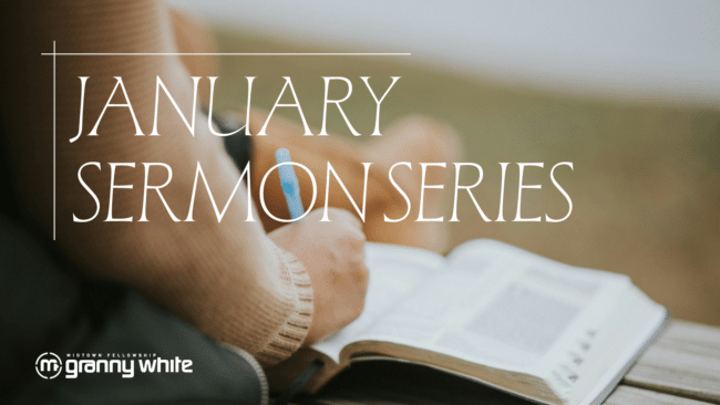 January 2025 Sermon Series - Granny White